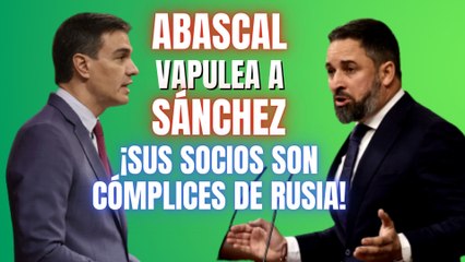 Santiago Abascal vapulea a Pedro Sánchez y recrimina que sus socios son cómplices directos de Rusia