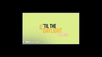 Ace$ - 'Til The Daylight (Official Lyric Video)