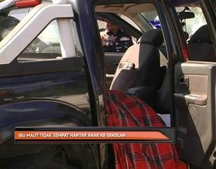 Ibu maut tidak sempat hantar anak ke sekolah