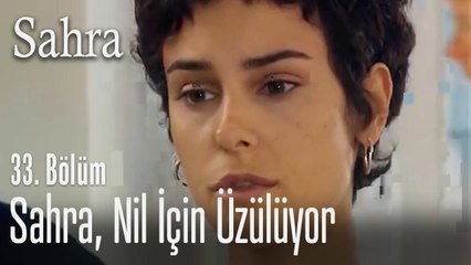Sahra, Nil için üzülüyor - Sahra 33. Bölüm