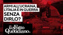 Armi all'Ucraina, l'Italia è in guerra senza dirlo? Segui la diretta con Peter Gomez