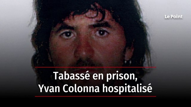 Yvan Colonna tabassé par un détenu dans la prison d'Arles