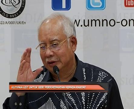 Kutipan GST untuk beri perkhidmatan kepada rakyat
