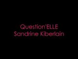 Sandrine Kiberlain répond au Question'ELLE