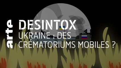 Ukraine : des crématoriums mobiles ? | Désintox | ARTE