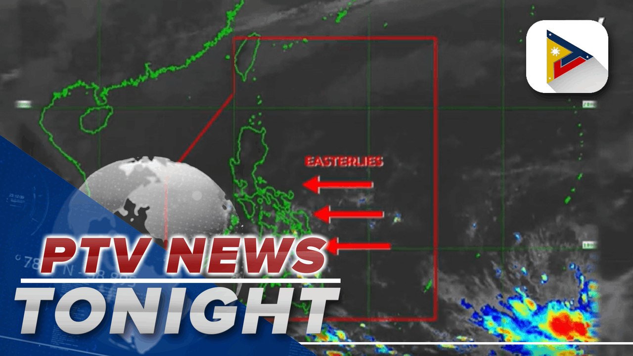 PTV INFOWEATHER: PAGASA: Easterlies to prevail over eastern section of PH