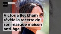 Victoria Beckham révèle la recette de son masque maison anti-âge