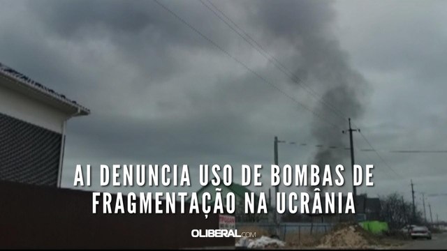 AI denuncia uso de bombas de fragmentação na Ucrânia