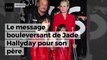 Jade Hallyday : son message bouleversant sur Instagram pour son père, Johnny Hallyday