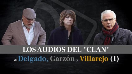 Los audios del "clan" Delgado, Garzón y Villarejo (1)