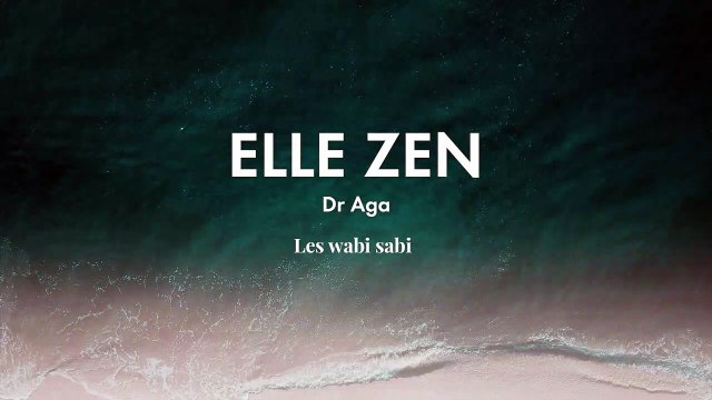 Dr Aga : le wabi sabi | ELLE ZEN