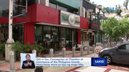 Giit ni Sec. Concepcion at Chamber of Commerce of the Philippine Islands, hinay-hinay muna sa isyu ng wage hike | Saksi