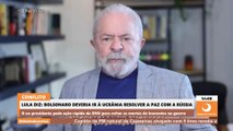 Lula diz que Bolsonaro deveria ir à Ucrânia para resolver a paz com a Rússia