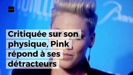 Pink : critiquée sur son physique, elle répond à ses détracteurs