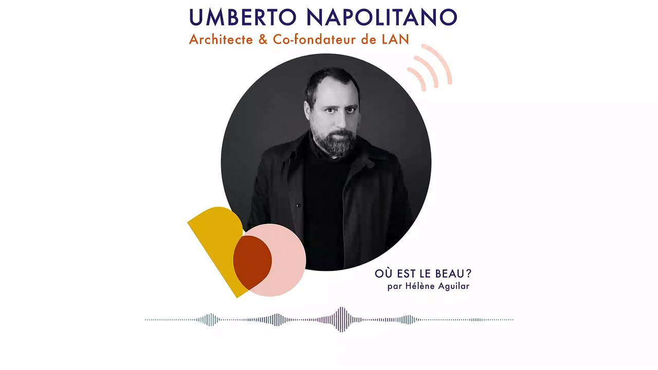 Podcast : Umberto Napolitano - Où est le beau ? - Elle Déco