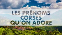 Notre sélection de prénoms Corses