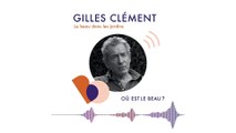 Podcast : Où est le beau ? - Gilles Clément - ELLE Déco