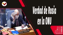 Tras la Noticia | Rusia defiende la verdad en la ONU ante fake news originados desde Ucrania