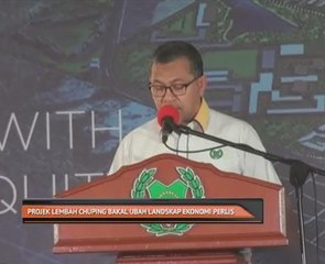 Projek Lembah Chuping bakal ubah landskap ekonomi Perlis