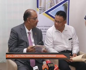 MTUC, Cuepacs perlu kemuka cadangan pada kerajaan