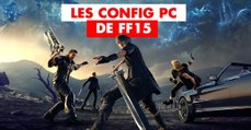 Final Fantasy 15 (PC) : configuration PC recommandées et minimales, benchmark du portage de FF15 !
