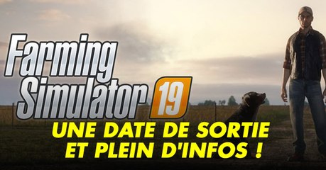 Farming Simulateur 19 (PC, PS4, XBOX) : date de sortie, trailer, news et gameplay du jeu de simulation