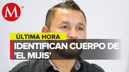 Identifican cuerpo de 'El Mijis', a un mes de su desaparición