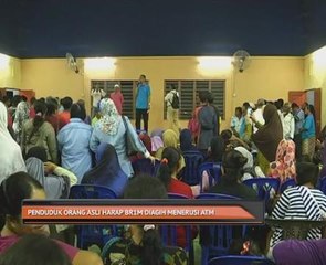 Penduduk Orang Asli harap BR1M diagih menerusi ATM