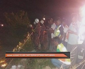 Kanak-kanak hilang dari rumah ditemui mati lemas