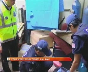 Polis serbu klinik disyaki jual bayi