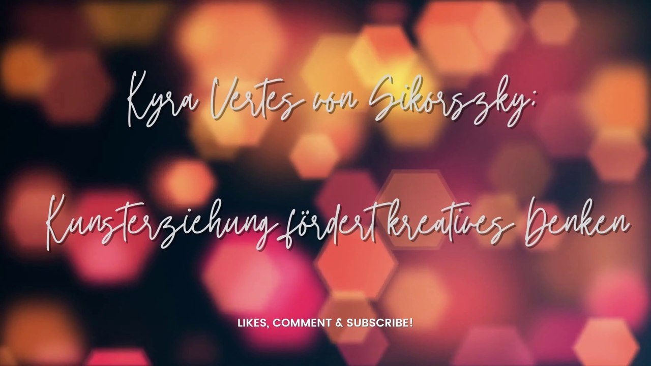 Kyra Vertes von Sikorszky: Kunsterziehung fördert kreatives Denken