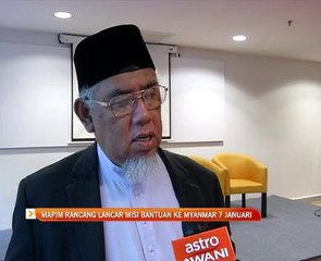 Mapim rancang lancar Misi Bantuan ke Myanmar 7 Januari