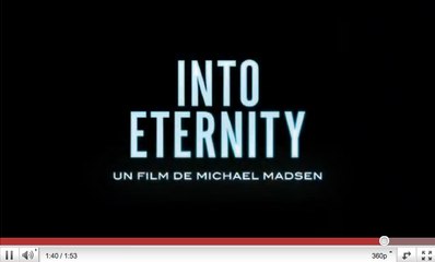 Into Eternity : la bande annonce du documentaire
