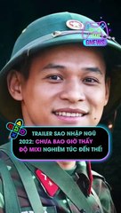 Trailer Sao Nhập Ngũ 2022- Chưa bao giờ thấy Độ Mixi nghiêm túc đến thế!