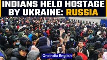 Ukraine holding Indians hostage, claims Russia as Kharkiv fighting peaks | Oneindia News