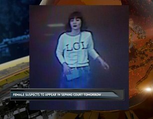 Female suspects to appear in Sepang court tomorrow