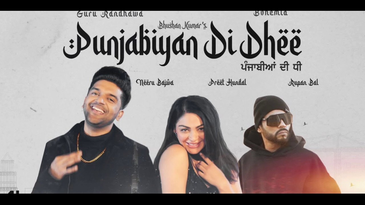 Punjabiyan Di Dhee Guru Randhawa_Ft_Bohemia__Dilsen Kumar_Neeru_Bajwa___Preet_H___Rupan | latest hindi songs, song, guru randhawa song, hindi songs, punjabiyan song Bohemia,