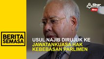 Usul Najib dirujuk ke Jawatankuasa Hak dan Kebebasan Parlimen