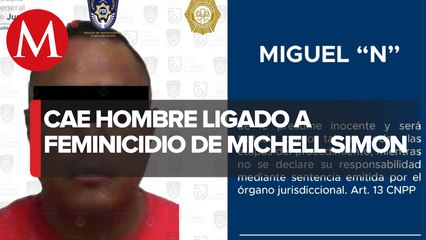 Detienen a hombre presuntamente ligado a feminicidio de Michell Simon