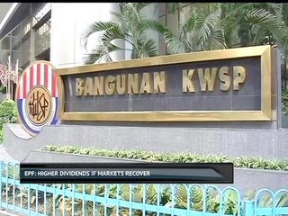 EPF: Higher dividends if markets recover