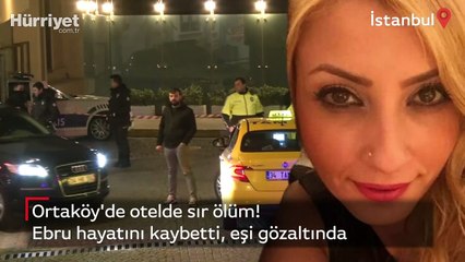 Ortaköy'de otelde sır ölüm! Ebru hayatını kaybetti, eşi gözaltında