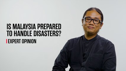 Is Malaysia prepared to handle disasters? | EXPERT OPINION