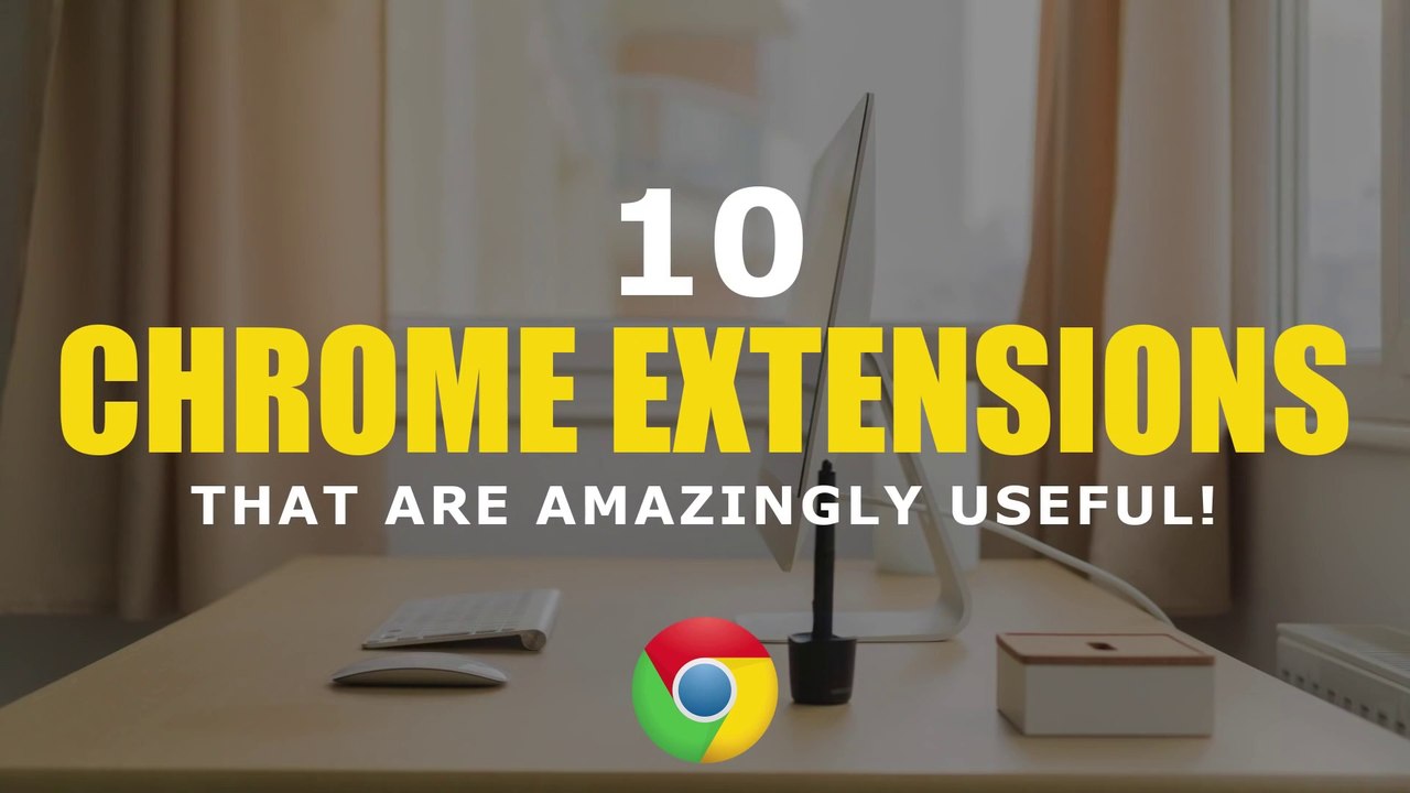 10+ BEST CHROME EXTENSIONS TO USE