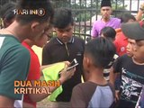 Fokus Hari Ini 8 Malam: Dua masih kritikal