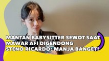 Mantan Babysitter Sewot saat Mawar AFI Digendong Steno Ricardo: Manja Banget!