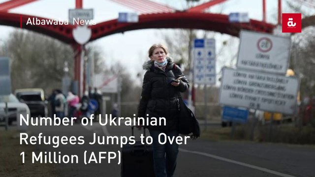 Number of Ukrainian Refugees Jumps to Over 1 Million (AFP)