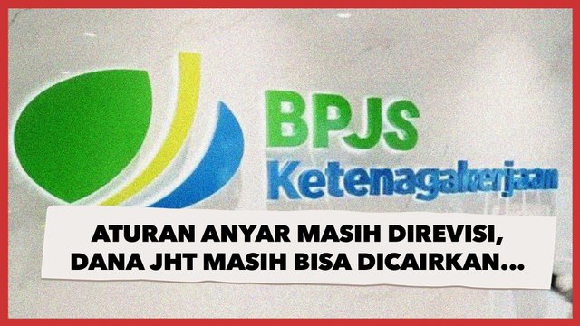 Aturan Anyar Masih Direvisi, Dana Jaminan Hari Tua Masih Bisa Dicairkan Sebelum Usia 56 Tahun