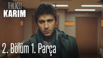 Tehlikeli Karım 2. Bölüm 1. Parça