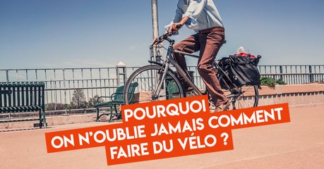 Pourquoi n'oublie-t-on jamais comment faire du vélo ?