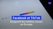 Facebook et TikTok bloquent les médias russes en Europe